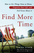 Find More Time: How to Get Things Done at Home, Organize Your Life, and Feel Great about It