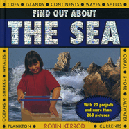 Find Out About the Sea: with 20 Projects and More Than 260 Pictures
