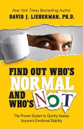 Find Out Who's Normal and Who's Not: The Proven System to Quickly Assess Anyone's Emotional Stability