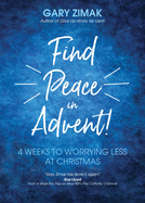 Find Peace in Advent!: 4 Weeks to Worrying Less at Christmas