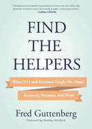 Find the Helpers: What 9/11 and Parkland Taught Me about Recovery, Purpose, and Hope (School Safety, Grief Recovery)