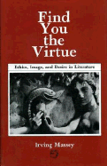 Find You the Virtue: Ethics, Image and Desire in Literature