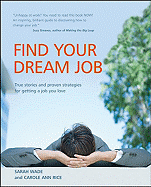 Find Your Dream Job: True Stories and Guaranteed for Getting a Job You Love