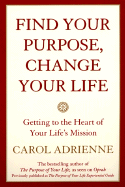 Find Your Purpose, Change Your Life: Getting to the Heart of Your Life's Mission (Quill)