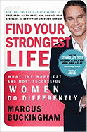 Find Your Strongest Life - Christian Edition: What the Happiest and Most Successful Women Do Differently - Buckingham, Marcus