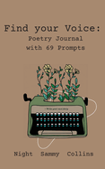 Find your Voice: Poetry Journal with 69 Prompts