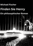 Finden Sie Henry: Ein philosophischer Roman ?ber den Sinn des Lebens