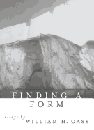 Finding a Form: Essays - Gass, William H, Mr., PhD