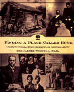 Finding a Place Called Home: A Guide to African-American Genealogy and Historical Identity - Woodtor, Dee, and Parmer Woodtor, Dee