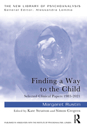 Finding a Way to the Child: Selected Clinical Papers 1983-2021