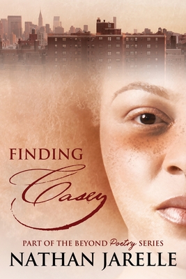 Finding Casey: Part of the Beyond Poetry Series - Jarelle, Nathan