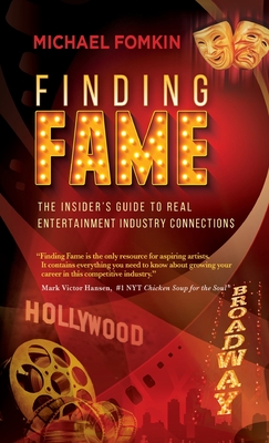 Finding Fame: The Insider's Guide to Real Entertainment Industry Connection$ - Fomkin, Michael