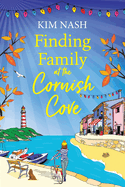 Finding Family at the Cornish Cove: The completely heartwarming, romantic read from Kim Nash