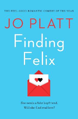 Finding Felix: The feel-good romantic comedy of the year! - Platt, Jo