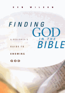 Finding God in the Bible: A Beginner's Guide to Knowing God