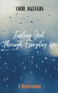 Finding God Through Everyday Life: Devotions for Women