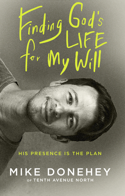 Finding God's Life for My Will: His Presence Is the Plan - Donehey, Mike