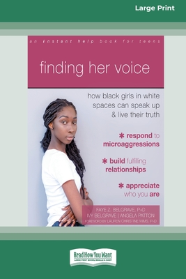 Finding Her Voice: How Black Girls in White Spaces Can Speak Up and Live Their Truth (Large Print 16 Pt Edition) - Belgrave, Faye