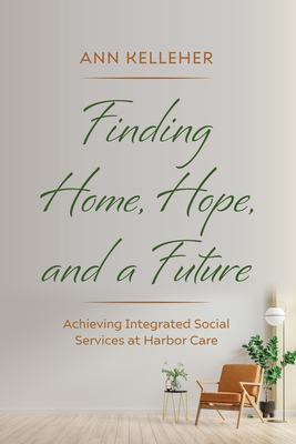 Finding Home, Hope, and a Future - Kelleher, Ann