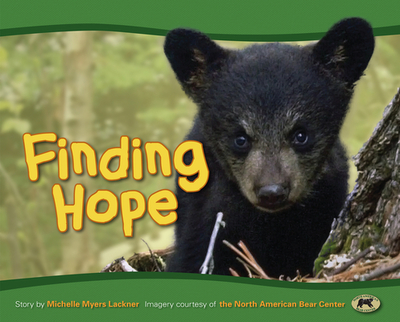 Finding Hope - Lackner, Michelle Myers, and North American Bear Center (Photographer)