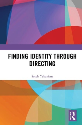 Finding Identity Through Directing - Yekanians, Soseh