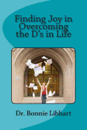 Finding Joy in Overcoming the D's in Life