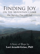 Finding Joy on the Mountain Climb: One Step at a Time with God