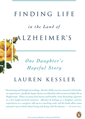 Finding Life in the Land of Alzheimer's: One Daughter's Hopeful Story - Kessler, Lauren