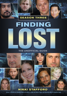 Finding Lost, Season Three: The Unofficial Guide - Stafford, Nikki
