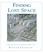 Finding Lost Space: Theories of Urban Design