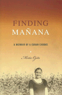 Finding Manana: A Memoir of a Cuban Exodus