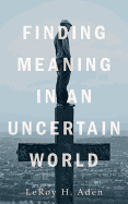 Finding Meaning in an Uncertain World