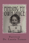 Finding My Own Voice: A Story of Abuse, Addiction, and Freedom