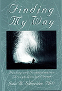 Finding My Way: Healing and Transformation Through Loss and Grief