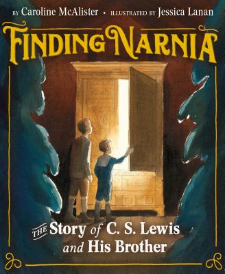 Finding Narnia: The Story of C. S. Lewis and His Brother - McAlister, Caroline