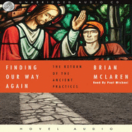 Finding Our Way Again: The Return of the Ancient Practices