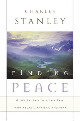 Finding Peace: God's Promise of a Life Free from Regret, Anxiety, and Fear - Stanley, Charles F