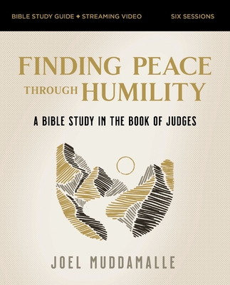 Finding Peace Through Humility Bible Study Guide Plus Streaming Video: A Bible Study in the Book of Judges - Muddamalle, Joel, and Lawson, Rebecca English