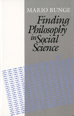 Finding Philosophy in Social Science - Bunge, Mario, Professor