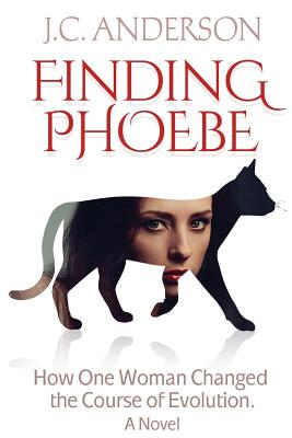 Finding Phoebe: How One Woman Changed the Course of Evolution - Anderson, J C