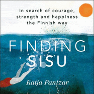 Finding Sisu: THE FINNISH WAY