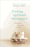 Finding Spiritual Whitespace: Awakening Your Soul to Rest