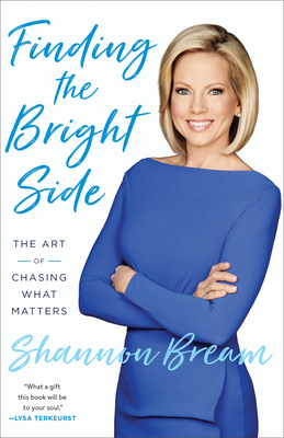 Finding the Bright Side: The Art of Chasing What Matters - Bream, Shannon