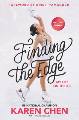Finding the Edge: My Life on the Ice - Chen, Karen, and Yamaguchi, Kristi (Foreword by)