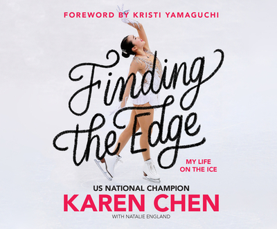 Finding the Edge: My Life on the Ice - Chen, Karen, and Jacobs, Rachel L (Narrator)