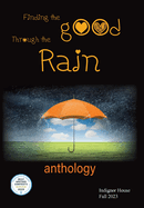 Finding the Good Through the Rain: Indignor House Anthology 2023