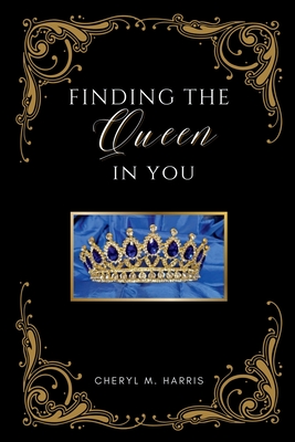 Finding The Queen In You - Harris, Cheryl