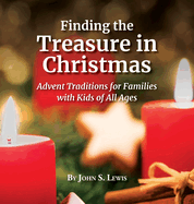 Finding the Treasure in Christmas: Advent Traditions for Families with Kids of All Ages