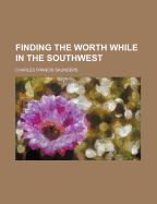 Finding the worth while in the Southwest