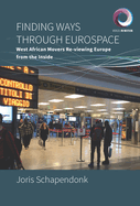Finding Ways Through Eurospace: West African Movers Re-Viewing Europe from the Inside